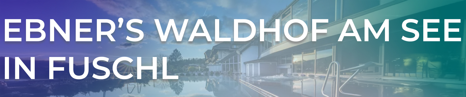 Ebner’s Waldhof – Wellness & Genuss am See in Fuschl