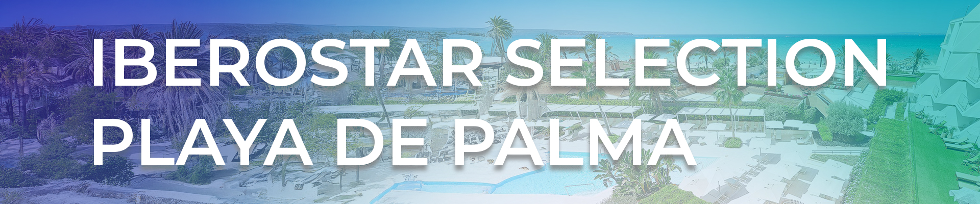 Iberostar Selection – Urlaub an der Playa de Palma